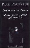 Des mondes meilleurs - Shakeespeare is dead, get over it!