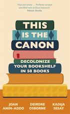 This is the canon : how to decolonize your bookshelf in 50 books