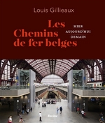 Les chemins de fer belges, hier, aujourd'hui, demain