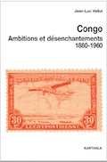 Congo, ambitions et désenchantements 1880-1960