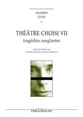 Théâtre VII, tragédies sanglantes