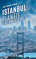 Istanbul planète, la ville monde du XXIème siècle