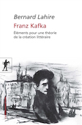Franz Kafka, éléments pour une théorie de la création littéraire