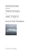 Kingdom précédé de Tristesses et Arctique