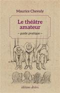 Le théâtre amateur : guide pratique