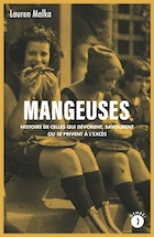 Mangeuses : histoires de celle qui dévorent, savourent ou se privent à l'excès