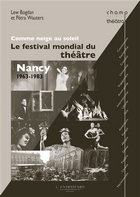 Comme neige au soleil, le festival mondial de théâtre Nancy 1963-1983