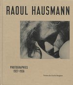 Raoul Hausmann, photographies 1927-1936
