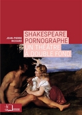 Shakespeare pornographe ; un théâtre à double fond