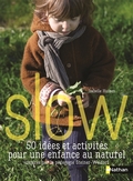 Slow, 50 idées et activités pour une enfance au naturel