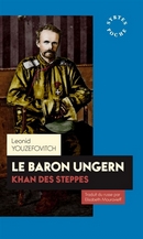 Le baron Ungern :khan des steppes