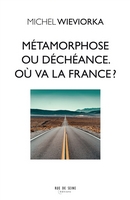 Métamorphose ou déchéance, : où va la France?